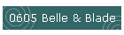 0605 Belle & Blade